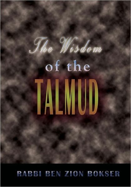 Cover for Rabbi Ben Zion Bokser · The Wisdom of the Talmud: a Thousand Years of Jewish Thought (Paperback Bog) (2009)