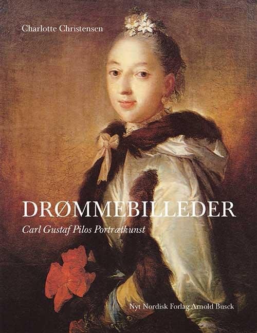 Cover for Charlotte Christensen · Drømmebilleder – Carl Gustaf Pilos Portrætkunst (Gebundesens Buch) [1. Ausgabe] (2016)