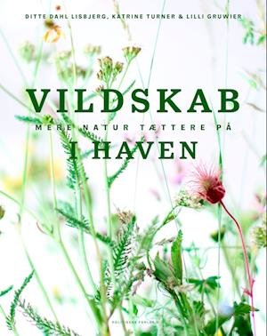 Cover for Ditte Dahl Lisbjerg; Katrine Turner; Lilli Gruwier · Vildskab i haven (Innbunden bok) [1. utgave] (2023)
