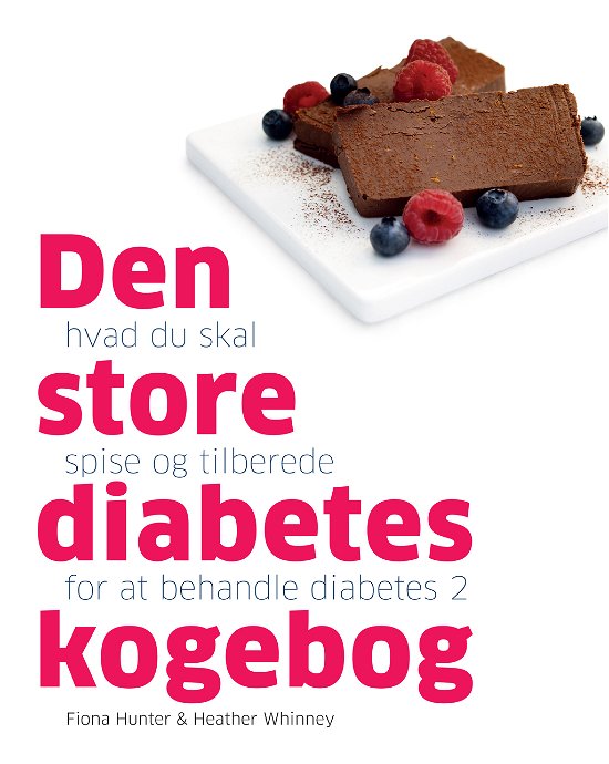 Cover for Fiona Hunter og Heather Whinney · Den store diabetes kogebog (Indbundet Bog) [1. udgave] [Indbundet] (2012)