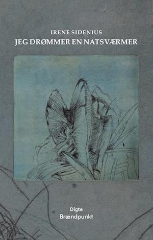 Irene Sidenius · Jeg drømmer en natsværmer (Sewn Spine Book) [1er édition] (2022)