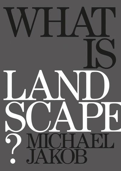 Cover for Michael Jakob · What is Landscape (Paperback Book) (2018)