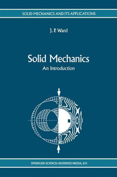 Solid Mechanics: An Introduction - Solid Mechanics and Its Applications - J.P. Ward - Kirjat - Springer - 9789048141999 - torstai 9. joulukuuta 2010