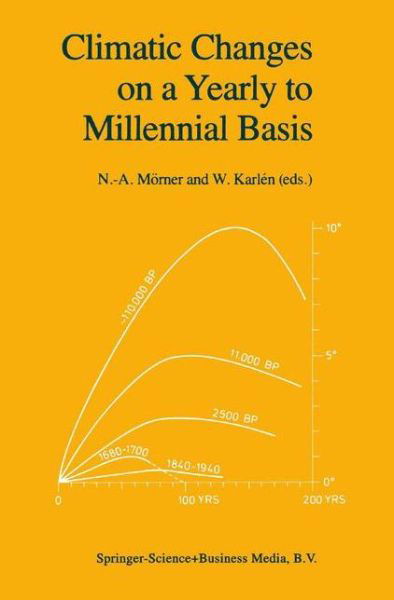 Cover for N -a Morner · Climatic Changes on a Yearly to Millennial Basis: Geological, Historical and Instrumental Records (Paperback Book) [Softcover reprint of hardcover 1st ed. 1984 edition] (2010)