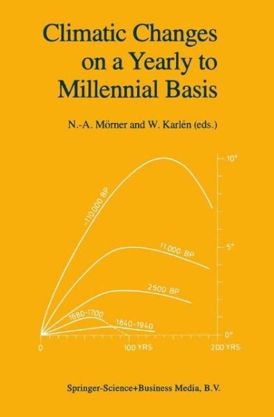 Cover for N -a Morner · Climatic Changes on a Yearly to Millennial Basis: Geological, Historical and Instrumental Records (Paperback Bog) [Softcover reprint of hardcover 1st ed. 1984 edition] (2010)