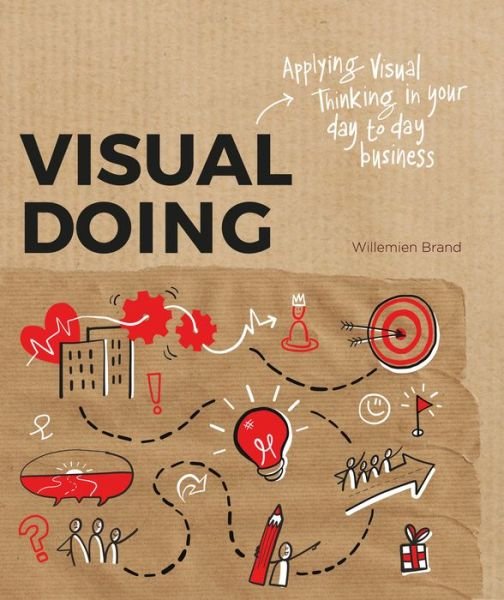 Cover for Willemien Brand · Visual Doing: Applying Visual Thinking in your Day to Day Business: Applying Visual Thinking in your Day to Day Business (Paperback Book) (2018)