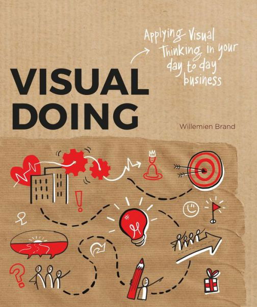 Cover for Willemien Brand · Visual Doing: Applying Visual Thinking in your Day to Day Business: Applying Visual Thinking in your Day to Day Business (Paperback Bog) (2018)