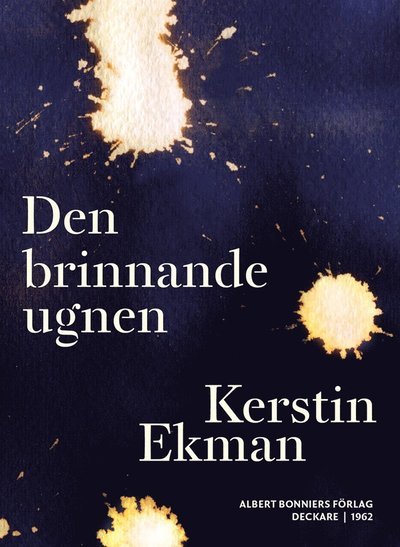 Den brinnande ugnen - Kerstin Ekman - Bøger - Albert Bonniers Förlag - 9789100128999 - 10. maj 2012