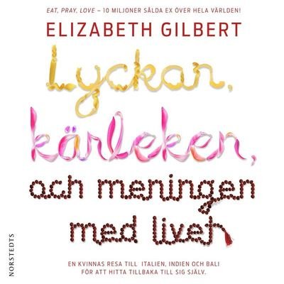 Cover for Elizabeth Gilbert · Lyckan, kärleken och meningen med livet (Audiobook (MP3)) (2019)