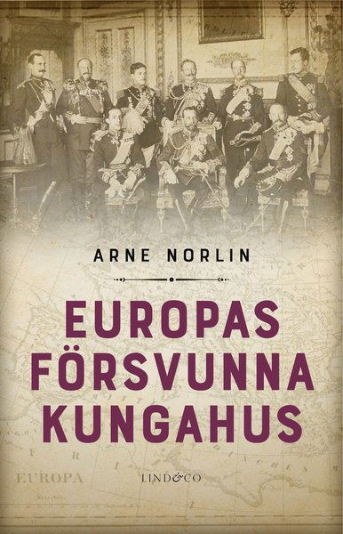 Cover for Arne Norlin · Europas försvunna kungahus (Pocketbok) (2021)