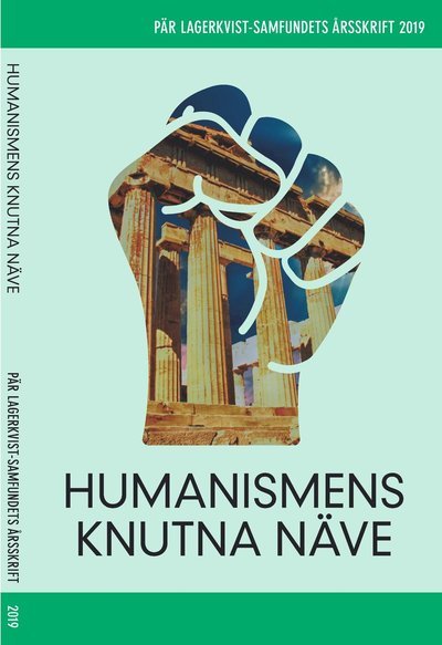 Cover for Pär Lagerkvist · Pär Lagerkvist-samfundets årsskrift 2019: Humanismens knutna näve (Buch) (2019)