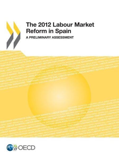 Cover for Oecd Organisation for Economic Co-operation and Development · The 2012 Labour Market Reform in Spain: a Preliminary Assessment (Paperback Book) (2014)