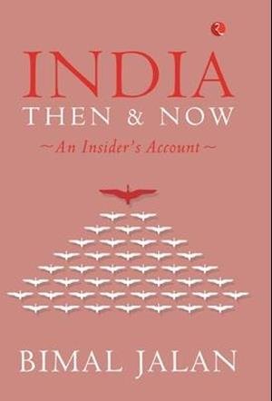 Cover for Bimal Jalan · INDIA THEN AND NOW: An Insider's Account (Hardcover Book) (2020)