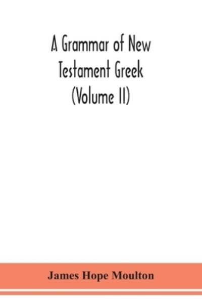 Cover for James Hope Moulton · A grammar of New Testament Greek (Volume II) (Taschenbuch) (2020)