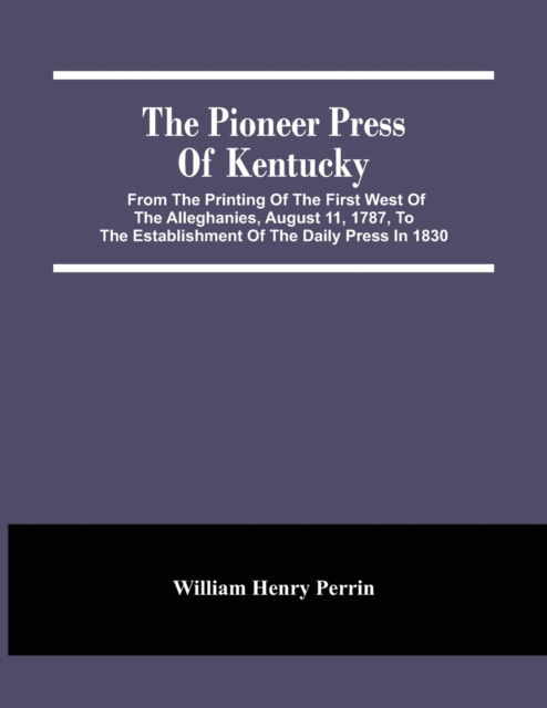 Cover for William Henry Perrin · The Pioneer Press Of Kentucky (Paperback Book) (2021)
