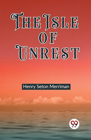 Cover for Henry Seton Merriman · The Isle of Unrest (Edition2023) (Taschenbuch) (2024)