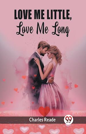 Cover for Charles Reade · Love Me Little, Love Me Long (Edition2024) (Paperback Book) (2024)