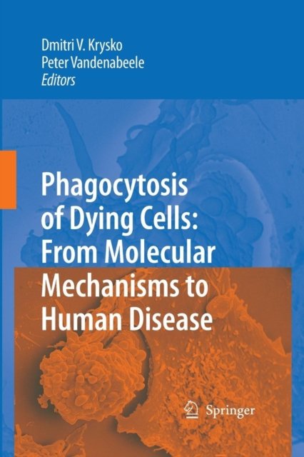 Cover for Dmitri V Krysko · Phagocytosis of Dying Cells: From Molecular Mechanisms to Human Diseases (Pocketbok) [2009 edition] (2014)
