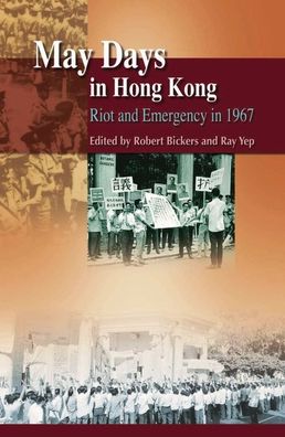 Cover for Robert Bickers · May Days in Hong Kong - Riot and Emergency in 1967 (Paperback Book) (2009)