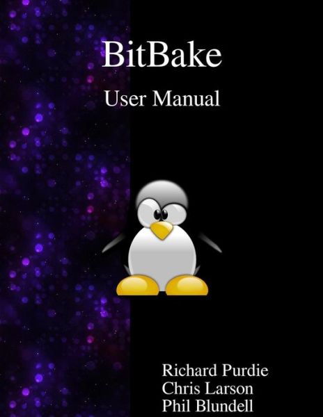 BitBake User Manual - Chris Larson - Bøger - Samurai Media Limited - 9789888381999 - 17. november 2015