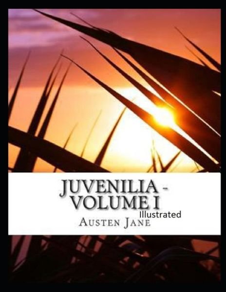 Cover for Jane Austen · Juvenilia - Volume I Illustrated (Paperback Book) (2021)