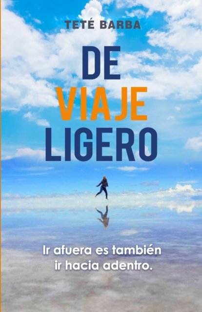 Cover for Tete Barba · De Viaje Ligero: Ir Afuera Tambien Es Ir Adentro (Paperback Bog) (2021)