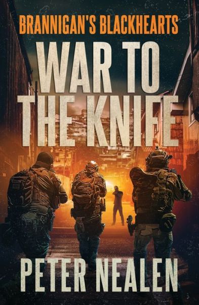 Cover for Peter Nealen · War to the Knife - Brannigan's Blackhearts (Paperback Book) (2021)