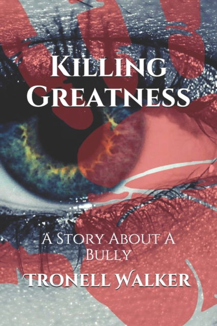 Cover for Tronell Walker · Killing Greatness: A Story About A Bully (Pocketbok) (2021)