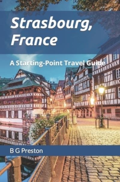 Cover for B G Preston · Strasbourg, France: And Central Alsace - Starting-Point Travel Guides (Paperback Book) (2021)