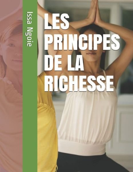 Cover for Issa Ngoie · Les Principes de la Richesse (Taschenbuch) (2021)