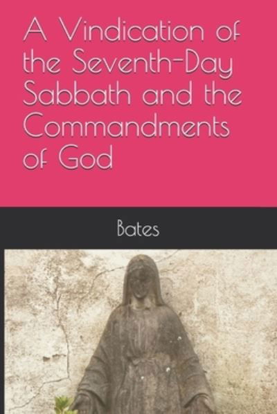 Cover for Bates · A Vindication of the Seventh-Day Sabbath and the Commandments of God (Taschenbuch) (2020)