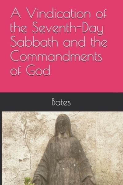 Cover for Bates · A Vindication of the Seventh-Day Sabbath and the Commandments of God (Paperback Book) (2020)