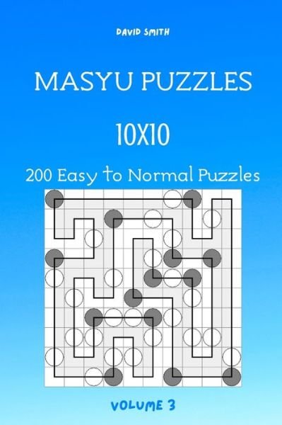 Masyu Puzzles - 200 Easy to Normal Puzzles 10x10 vol.3 - James Lee - Livros - Independently Published - 9798564274999 - 13 de novembro de 2020