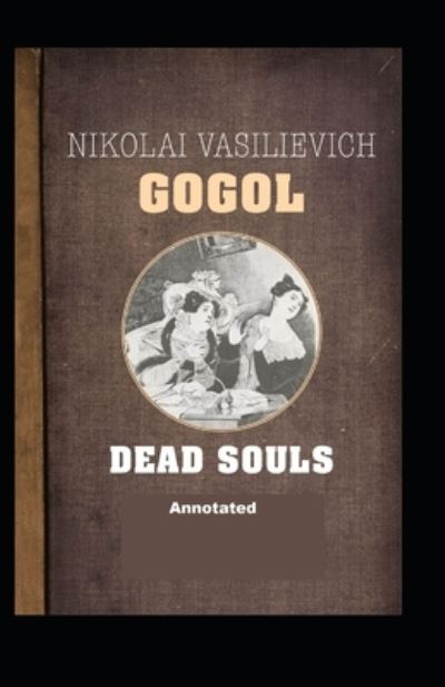 Cover for Nikolay Gogol · Dead Souls Annotated (Paperback Book) (2021)