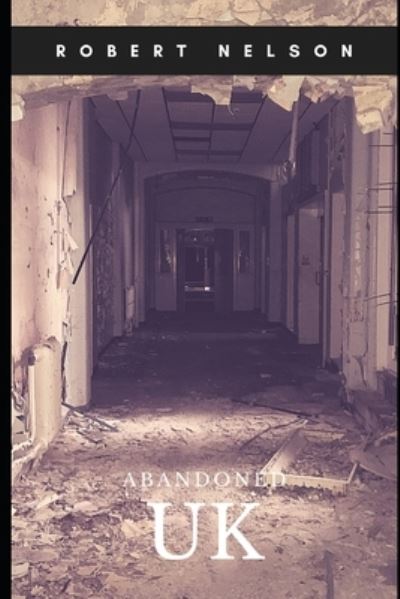 Cover for Robert Nelson · Abandoned UK (Pocketbok) (2021)