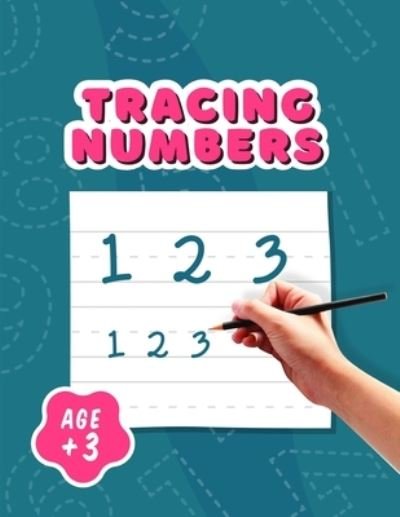 Cover for Eyelearn A S · Tracing Numbers: Handwriting Activity Workbook for Kids; Preschoolers and Toddlers Age +3 - Number Tracing, Mazes, Dot to Dot, Coloring and counting Activities (Taschenbuch) (2021)
