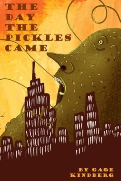 Cover for Gage Kindberg · The Day the Pickles Came (Pocketbok) (2020)