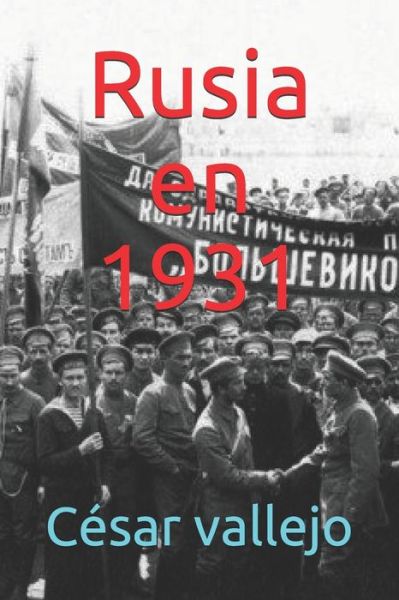 Rusia en 1931 - Cesar Vallejo - Books - Independently Published - 9798636573999 - April 12, 2020