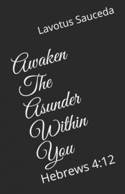 Cover for Lavotus Sauceda · Awaken The Asunder Within You (Paperback Book) (2020)