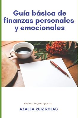 Cover for Azalea Ruiz Rojas · Guia Basica de Finanzas Personales Y Emocionales (Paperback Book) (2020)