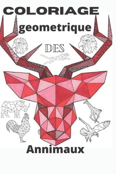 Cover for Mes Beaux Coloriages Edition · Coloriage Geometrique Des Animaux (Paperback Book) (2020)