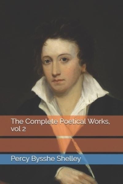Cover for Percy Bysshe Shelley · The Complete Poetical Works, vol 2 (Paperback Book) (2021)