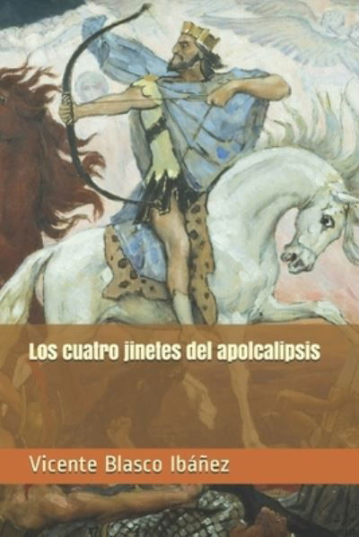 Los cuatro jinetes del apolcalipsis - Vicente Blasco Ibanez - Books - Independently Published - 9798688871999 - January 26, 2021