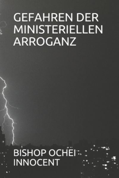 Cover for Bishop Ochei Innocent · Gefahren Der Ministeriellen Arroganz (Paperback Book) (2020)