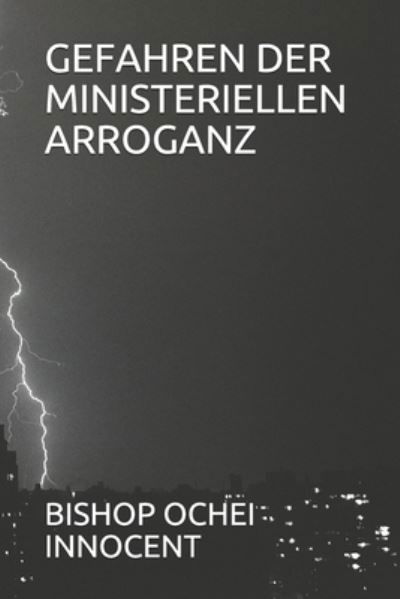 Cover for Bishop Ochei Innocent · Gefahren Der Ministeriellen Arroganz (Taschenbuch) (2020)