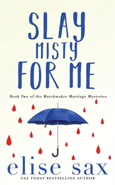 Cover for Elise Sax · Slay Misty For Me - Matchmaker Marriage Mysteries (Paperback Book) (2021)