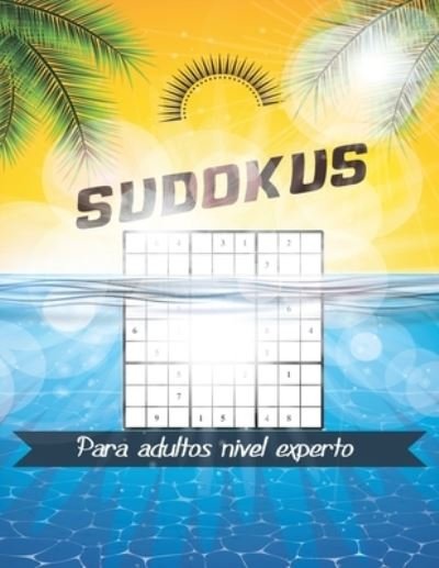 Cover for Asonta Maria Asonta · Sudokus para adultos nivel experto: El Libro Rompecabezas Para Adultos - Juegos De Logica Para Adultos (Paperback Bog) (2021)