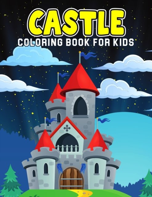 Castle Coloring Book for Kids: A Coloring Activity Book for Toddler/ Preschooler and Kids Ages 4-8 Gift for Boys & Girls - Cheesy Bear - Bøger - Independently Published - 9798712154999 - 21. februar 2021
