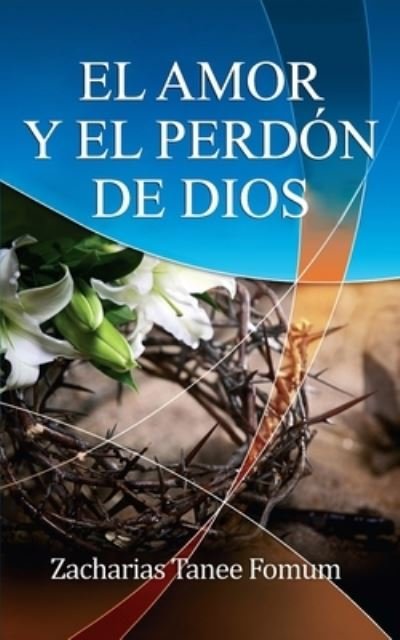 Cover for Zacharias Tanee Fomum · El Amor Y El Perdon de Dios (Paperback Bog) (2021)
