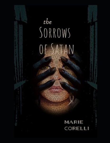 The Sorrows of Satan - Marie Corelli - Bücher - Independently Published - 9798718769999 - 8. März 2021